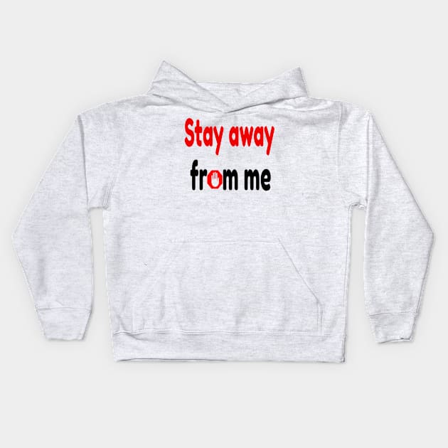 stay away from me Kids Hoodie by hamzaben
